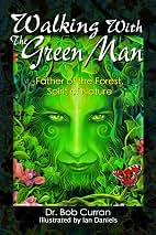 Walking With the Green Man: Father of the Forest, Spirit of Nature