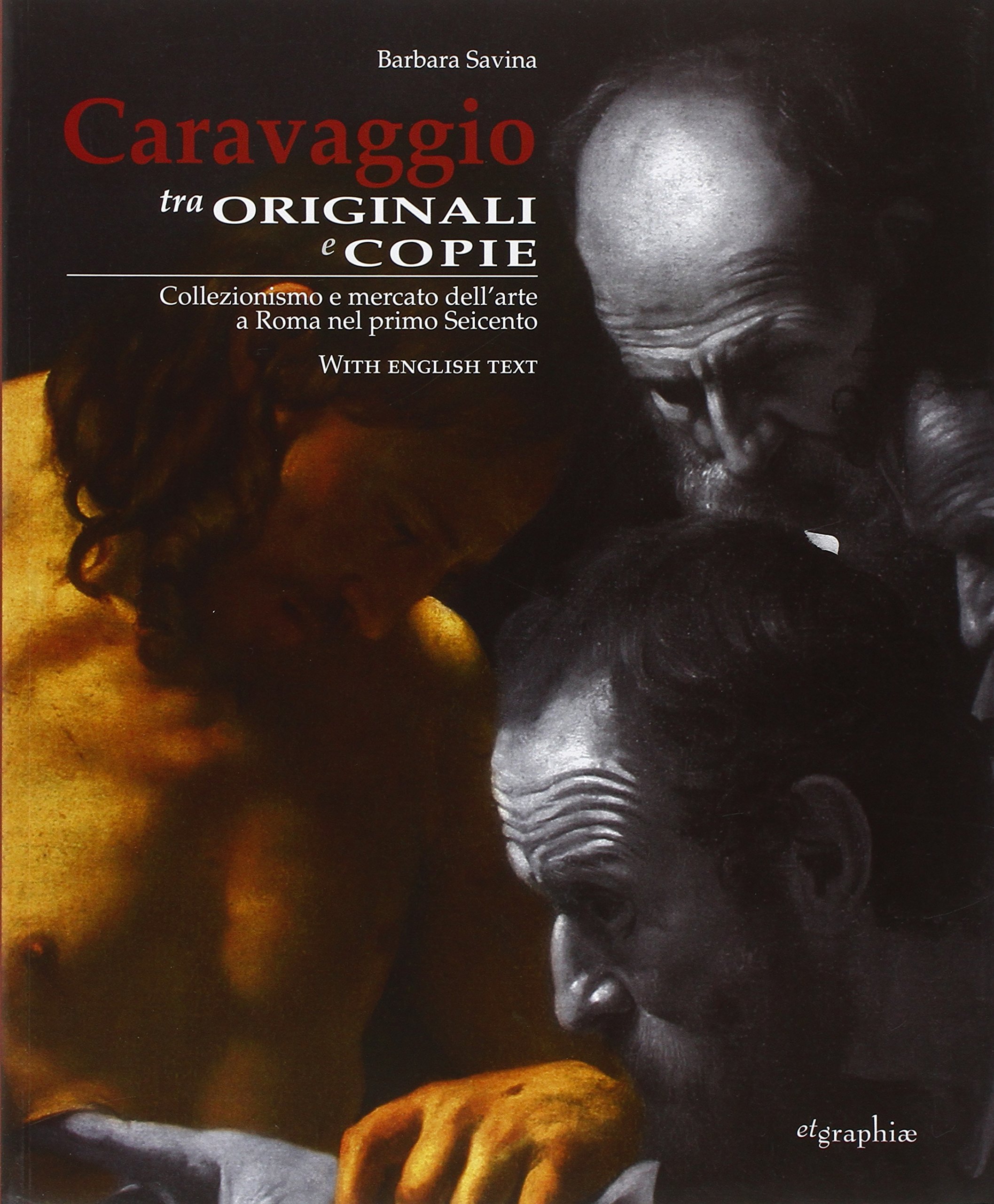 Caravaggio originali e copie : livre sur le collectionnisme à Rome