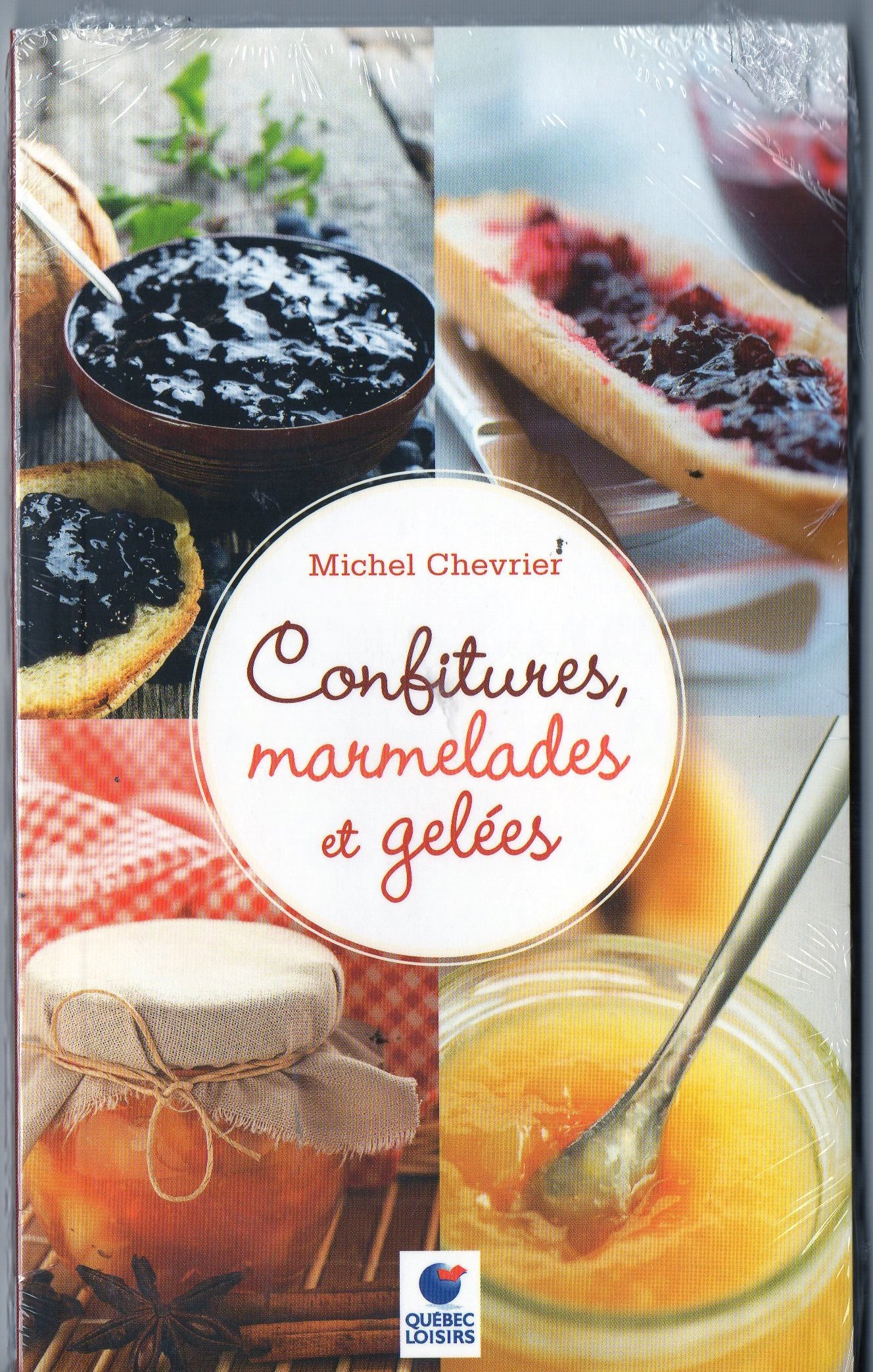 Confitures, marmelades et gelées [Paperback] Michel Chevrier and Québec Loisirs