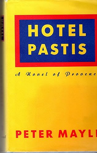 Hotel Pastis, Una novela de Provenza por Peter Mayle, 1993 (Tapa dura)