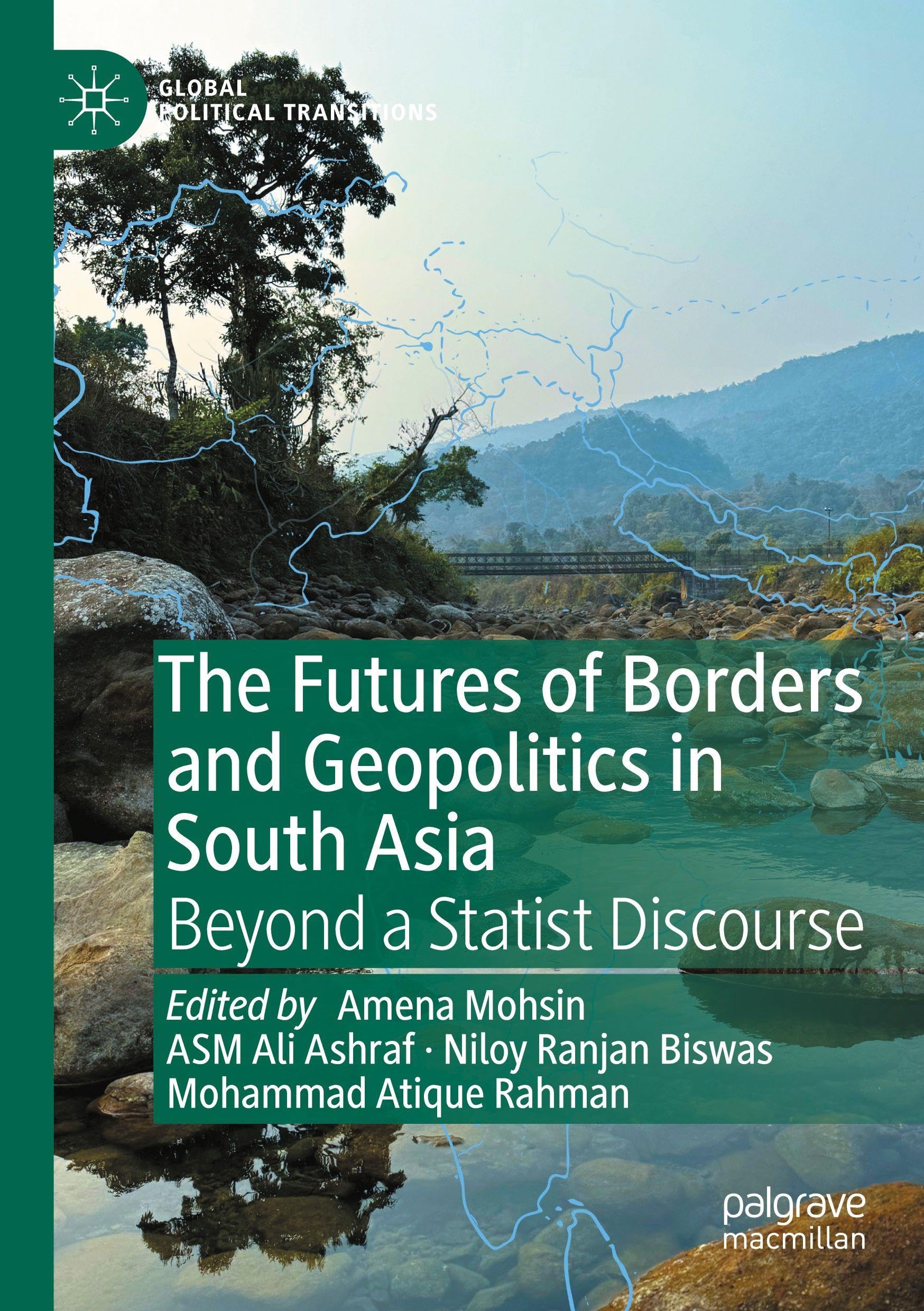 The Futures of Borders and Geopolitics in South Asia: Beyond a Statist Discourse (Global Political Transitions)