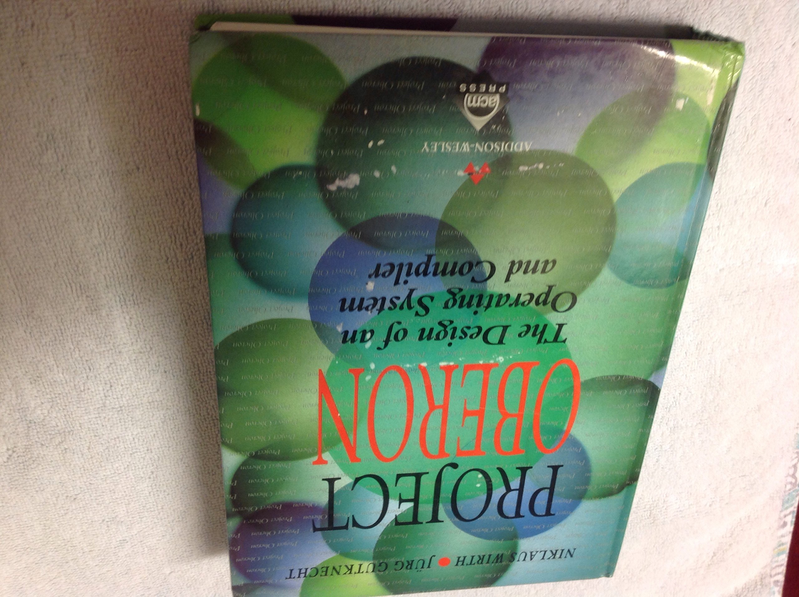 Project Oberon: The Design of an Operating System and Compiler (Acm Press Books) cover