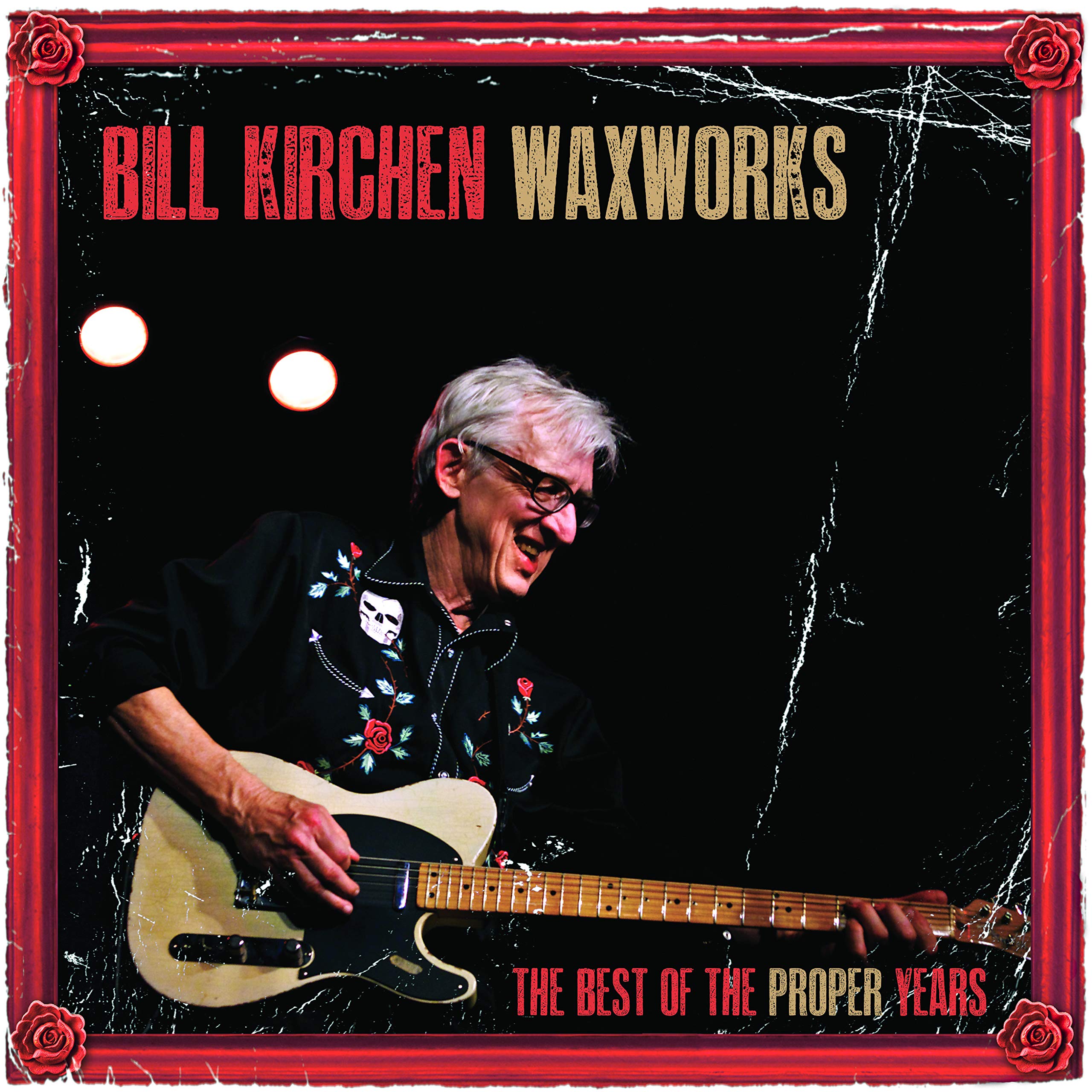 Bill Kirchen Waxworks - the Best of the Proper Years LP Vinyl LMLP208 NEW