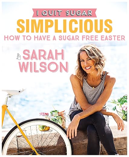 I Quit Sugar: How to Have a Sugar Free Easter (English Edition)
