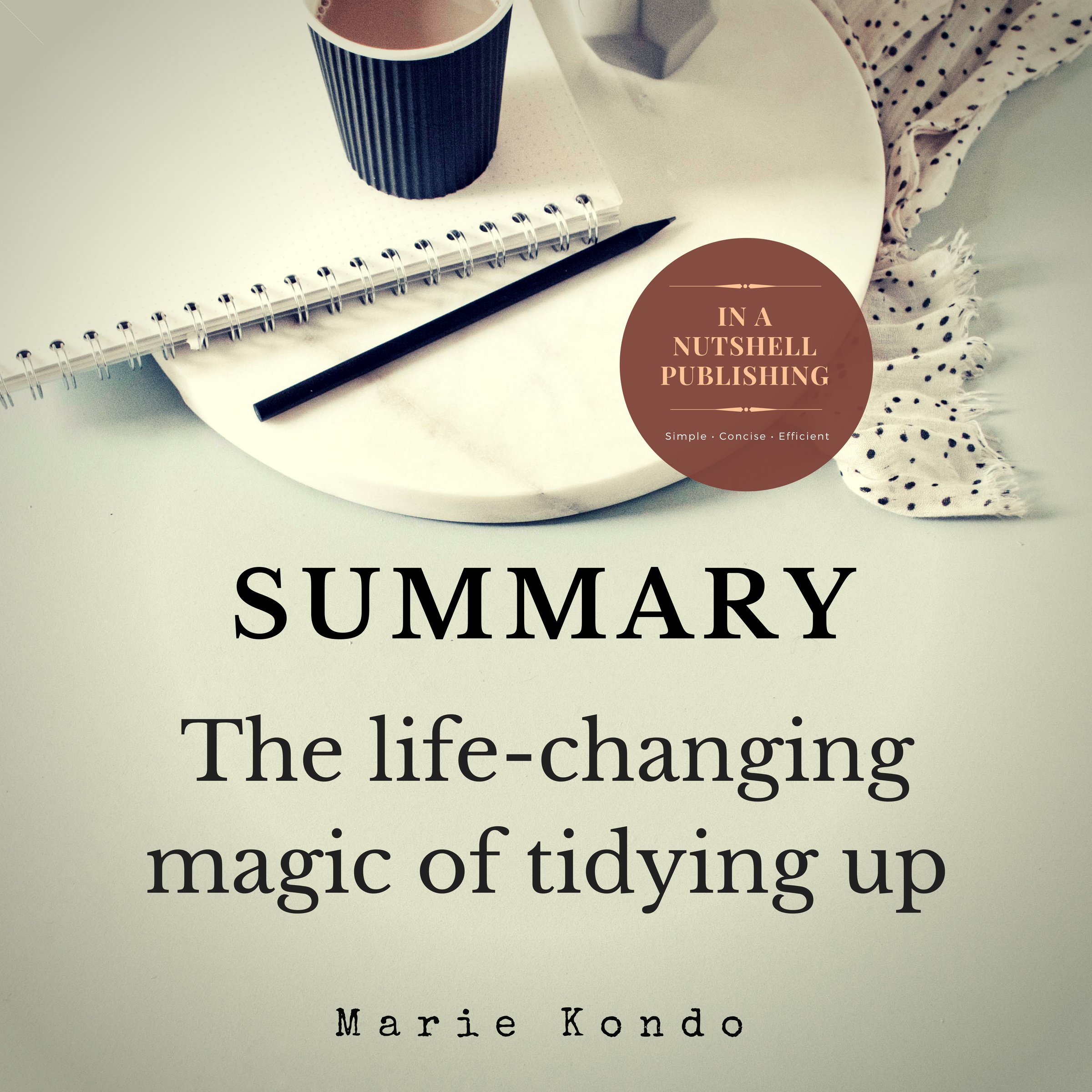 Summary: The Life-Changing Magic of Tidying Up by Marie Kondo