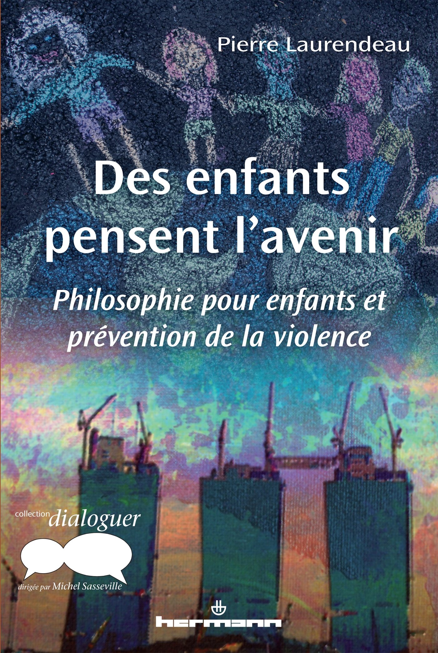 Des enfants pensent l'avenir: Philosophie pour enfants et prévention de la violence (HR.PUL.DIALOGUE)
