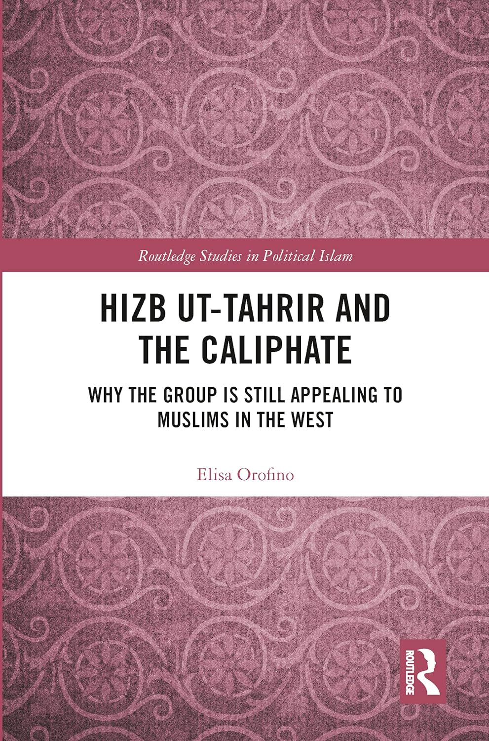 Hizb ut-Tahrir and the Caliphate (Routledge Studies in Political Islam)      1st Edition