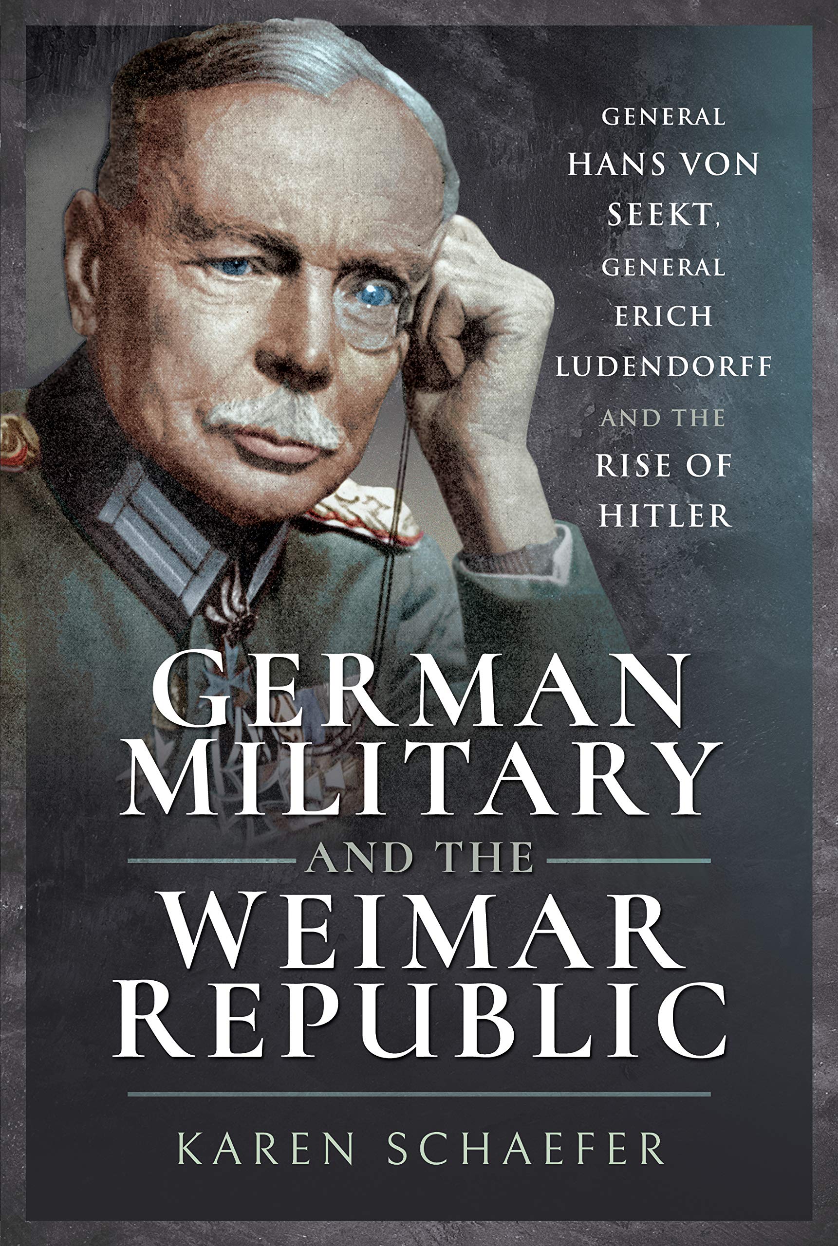 German Military and the Weimar Republic: General Hans von Seekt, General ...