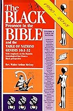 The Black Presence in the Bible & the Table of Nations (Genesis 10:1-32), With Emphasis on the Hamitic Genealogical Line from a Black Perspec: Black Presence in the Bible and the Table of Nations