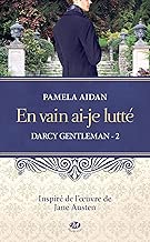 Download En vain ai-je lutté: Darcy Gentleman, T2 PDF