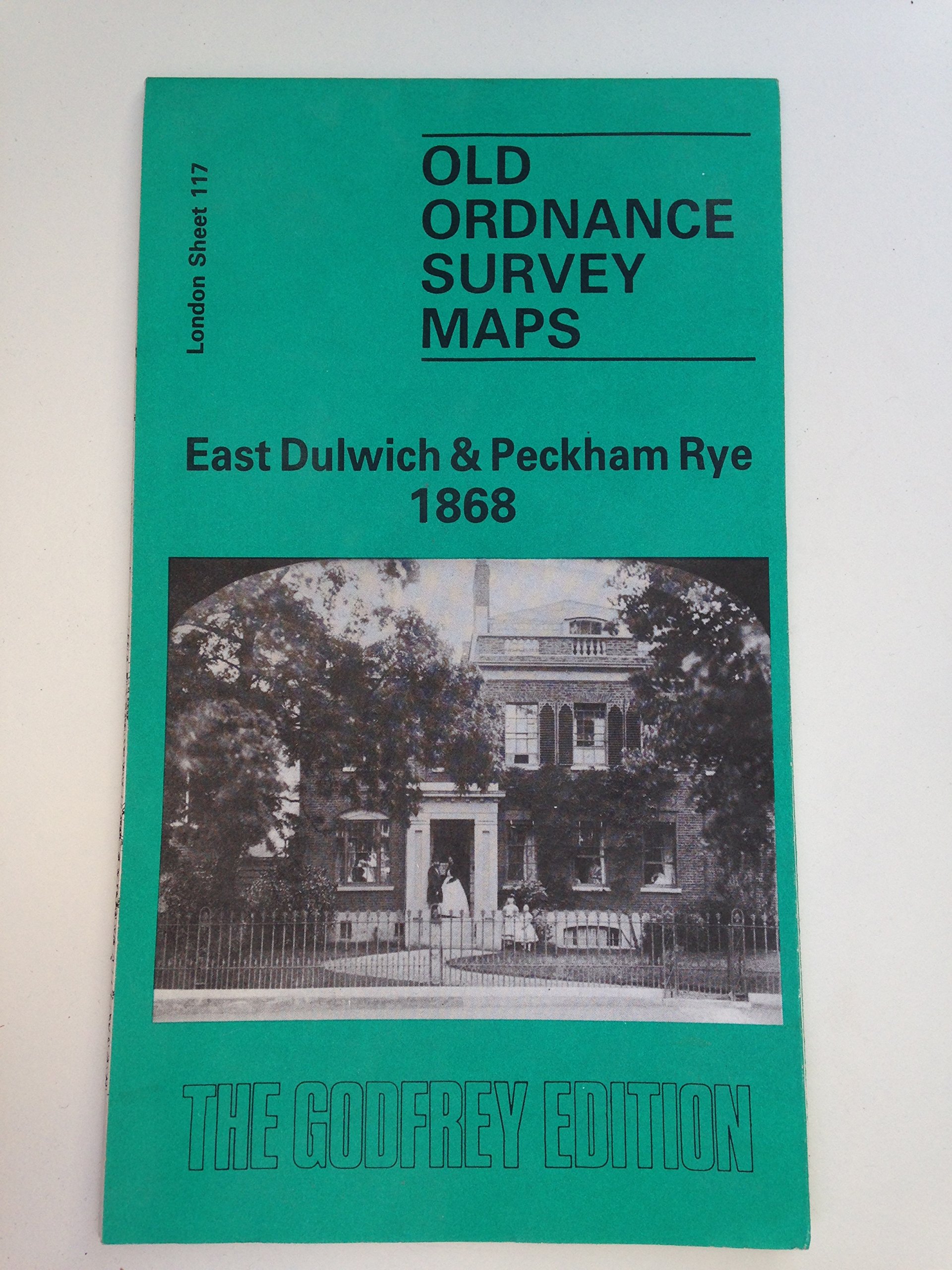 East Dulwich and Peckham Rye 1868: London Sheet 117.1 (Old O.S. Maps of London)