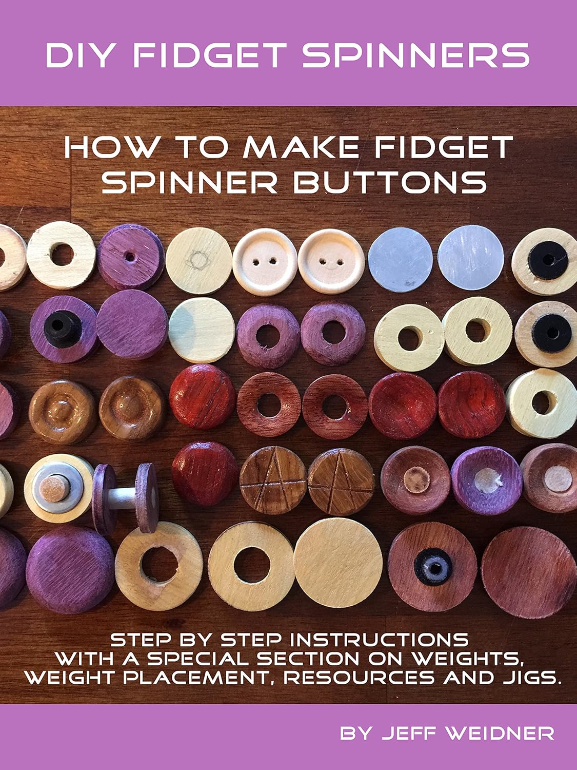 DIY Fidget Spinner, How to Make Fidget Spinner Buttons, Caps, Weights and Jigs      Kindle Edition