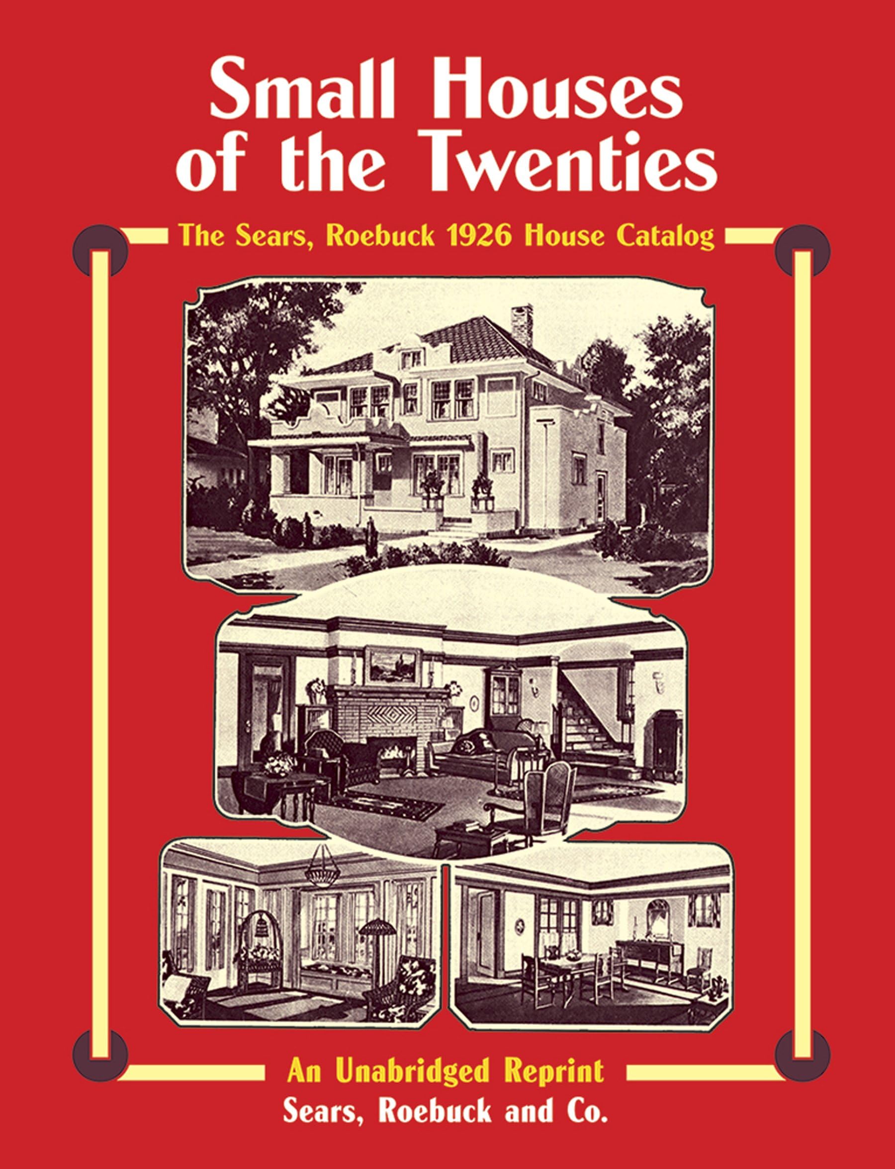 Dover Small Houses of the Twenties: The Sears, Roebuck 1926 House Catalog
