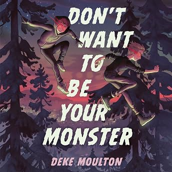 Don't Want to Be Your Monster Audiobook by Deke Moulton episode artwork