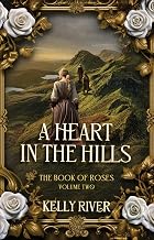A Heart in the Hills: The Book of Roses, Volume Two