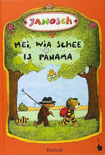 Mei, wia schee is Panama. De Gschicht, wia da kloane Tiga und da kloane Bär nach Panama greist san: Oh, wie schön ist Panama - Bairisch: De Gschicht, ... (Janosch, Oh, wie schön ist Panama)