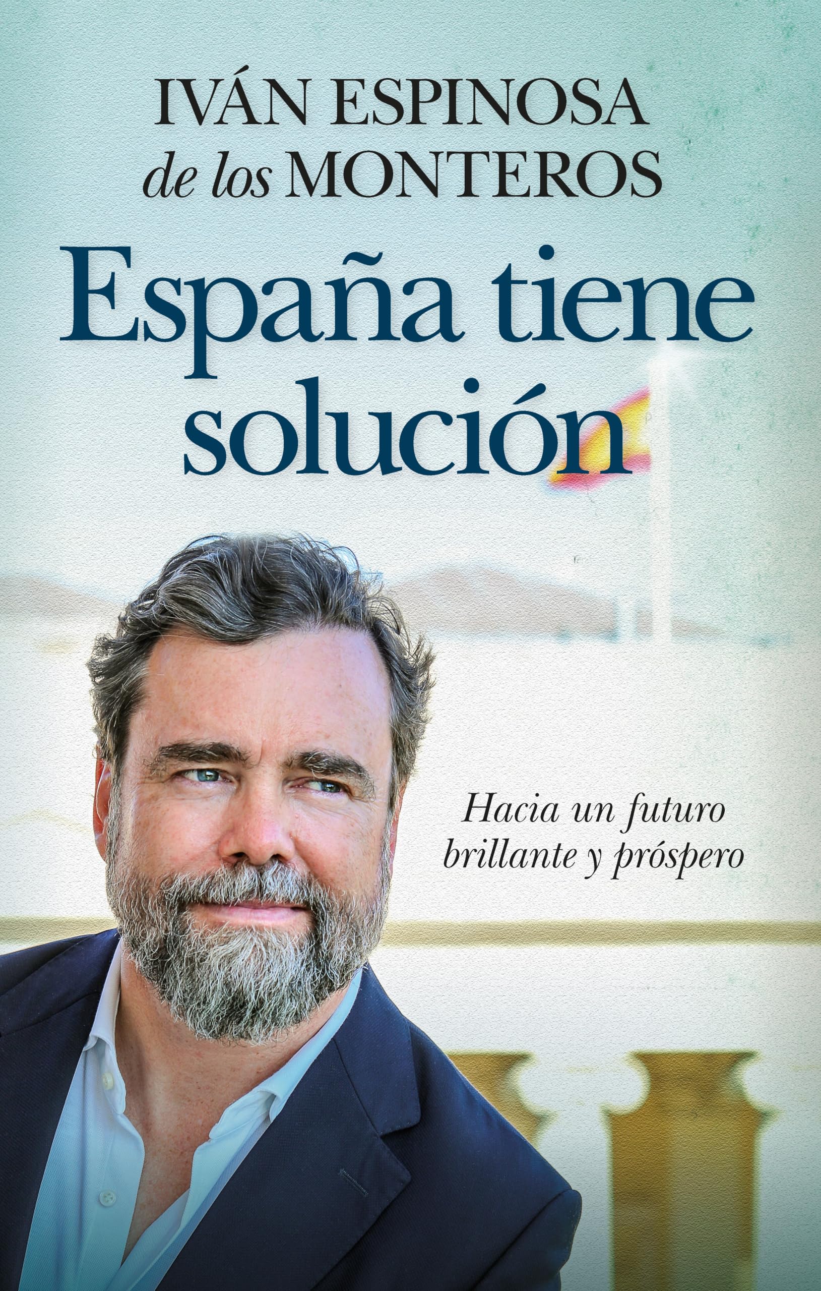 España tiene solución: Hacia un futuro brillante y próspero (Ensayo y divulgación (Bolsillo))