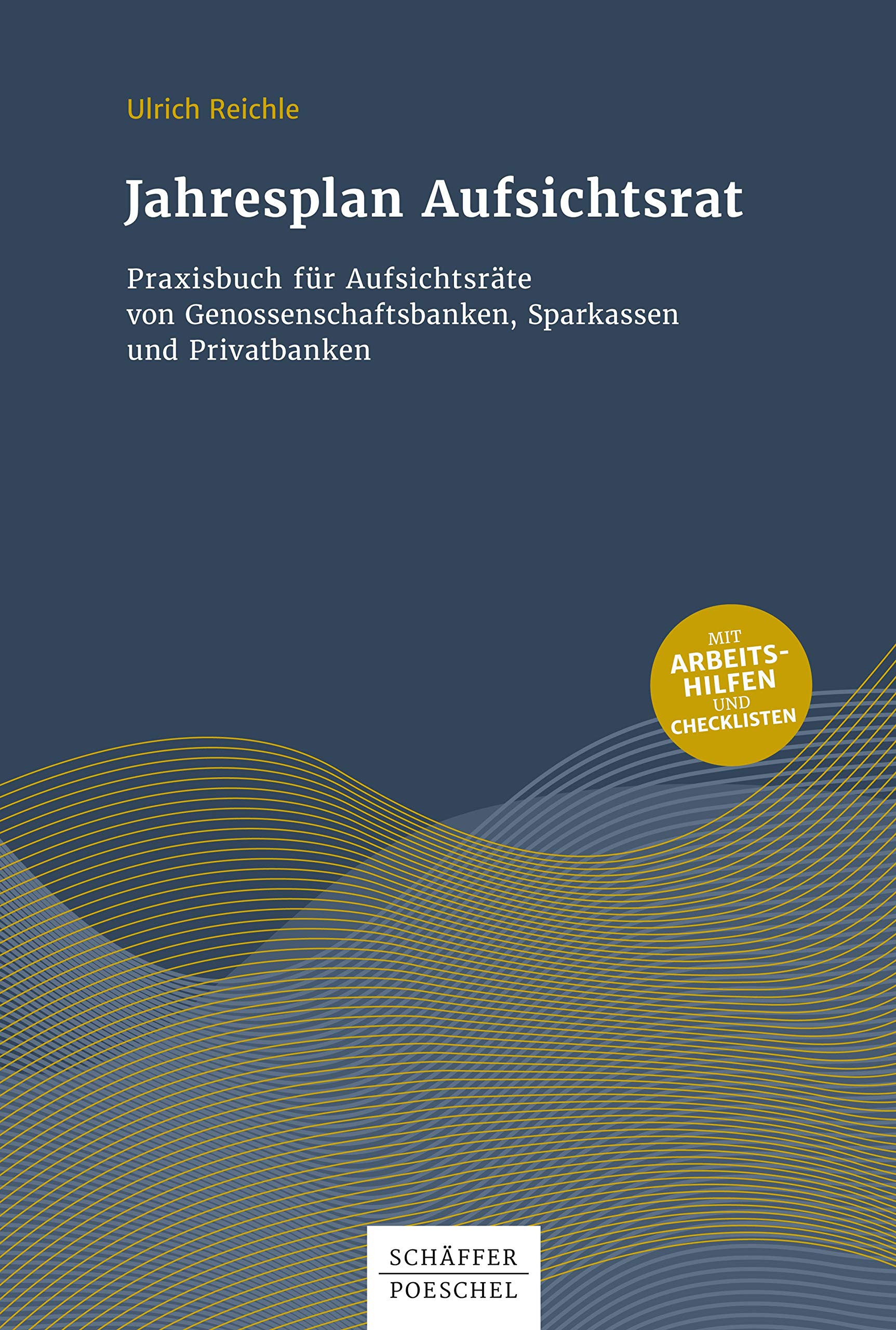 Jahresplan Aufsichtsrat: Praxisbuch für Aufsichtsräte von Genossenschaftsbanken, Sparkassen und Privatbanken