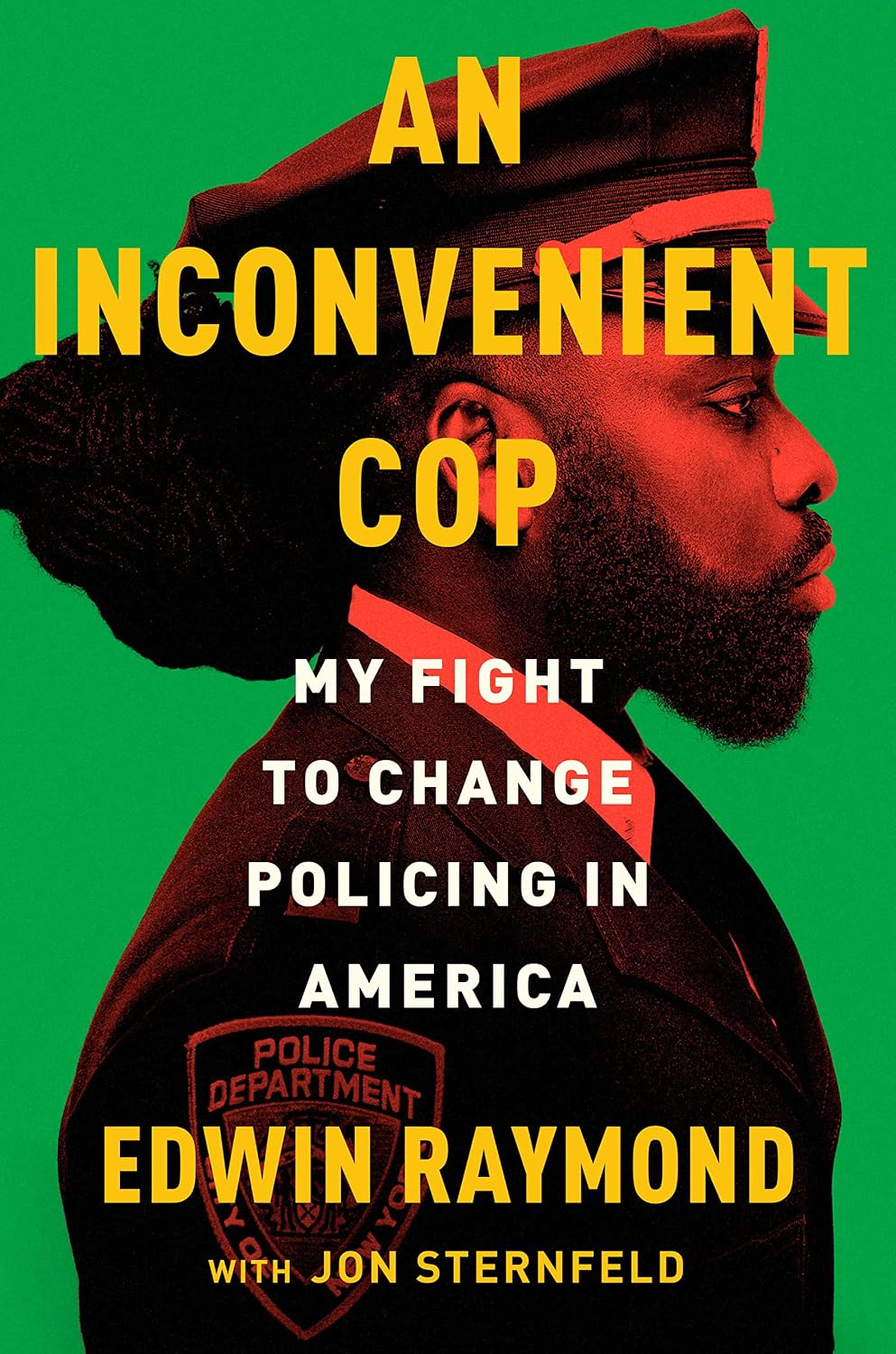 An Inconvenient Cop: My Fight to Change Policing in America