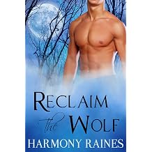 Reclaim the Wolf Paranormal Shape Shifter Romance Wolf Valley Raiders Book 3