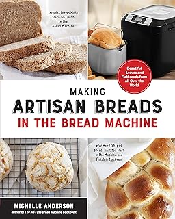 Making Artisan Breads in the Bread Machine: Beautiful Loaves and Flatbreads from All Over the World - Includes Loaves Made Start-to-Finish in the Bread ... and Finish in the Oven (English Edition)
