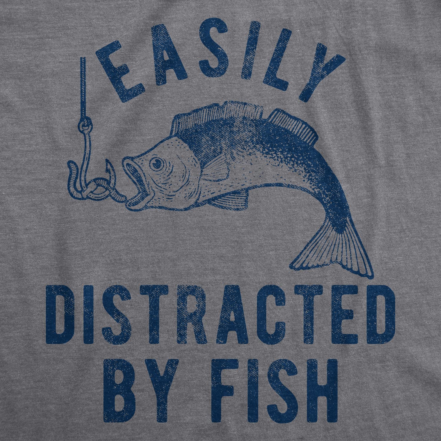 Crazy Dog Tshirts - Mens Easily Distracted by Fish Tshirt Funny Fishermen Graphic Novelty tee For Guys (Dark Heather Grey)