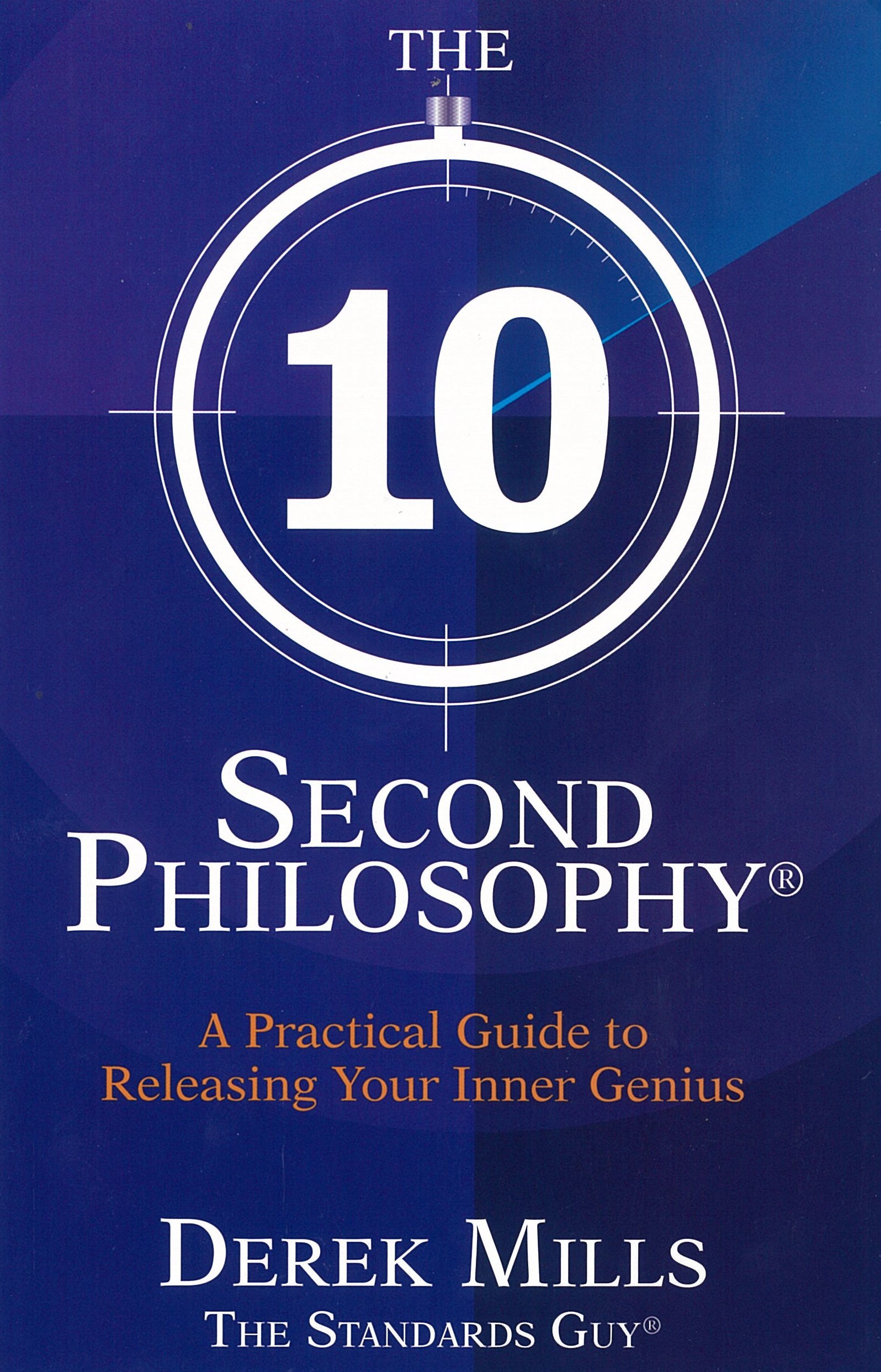The 10-Second Philosophy: A Practical Guide to Success & Happiness