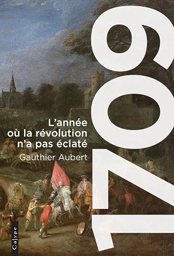 1709: L'année où la révolution n'a pas éclaté