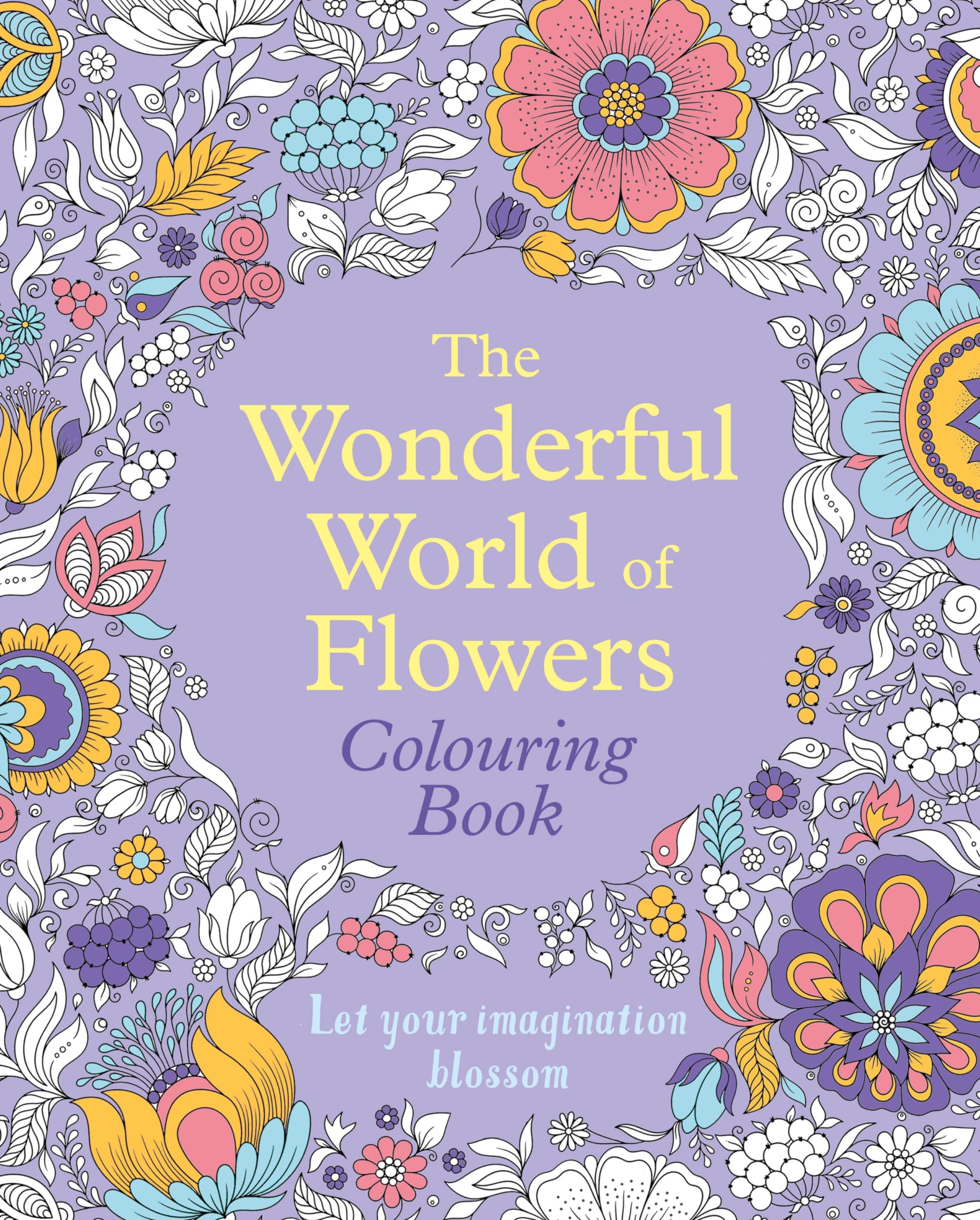 The Wonderful World of Flowers Colouring Book: Let your imagination blossom (Arcturus Creative Colouring)
