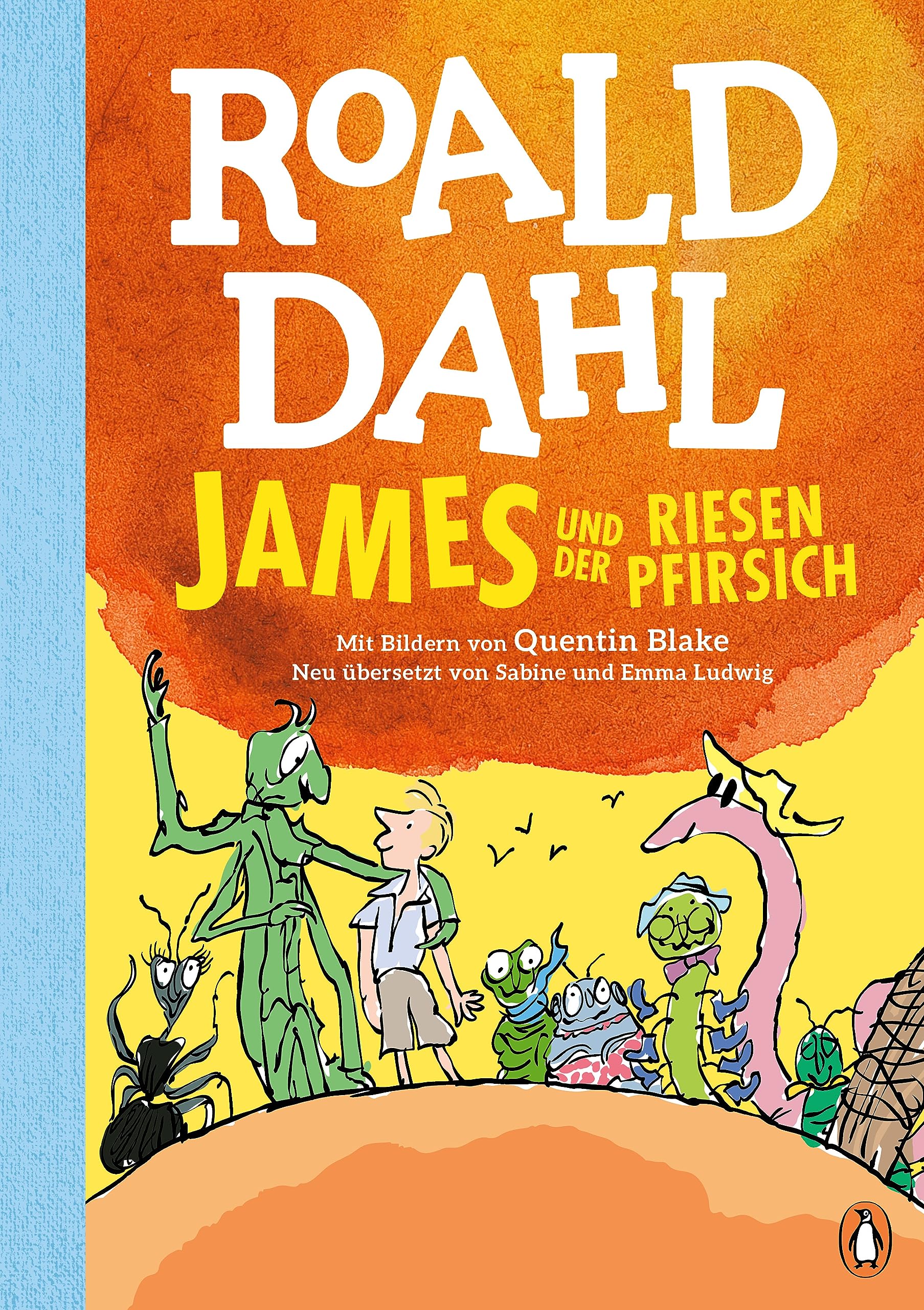 James und der Riesenpfirisch: Neu übersetzt von Sabine und Emma Ludwig. Die weltberühmte Geschichte farbig illustriert für Kinder ab 8 Jahren