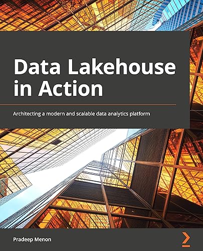 Data Lakehouse in Action: Architecting a modern and scalable data analytics platform