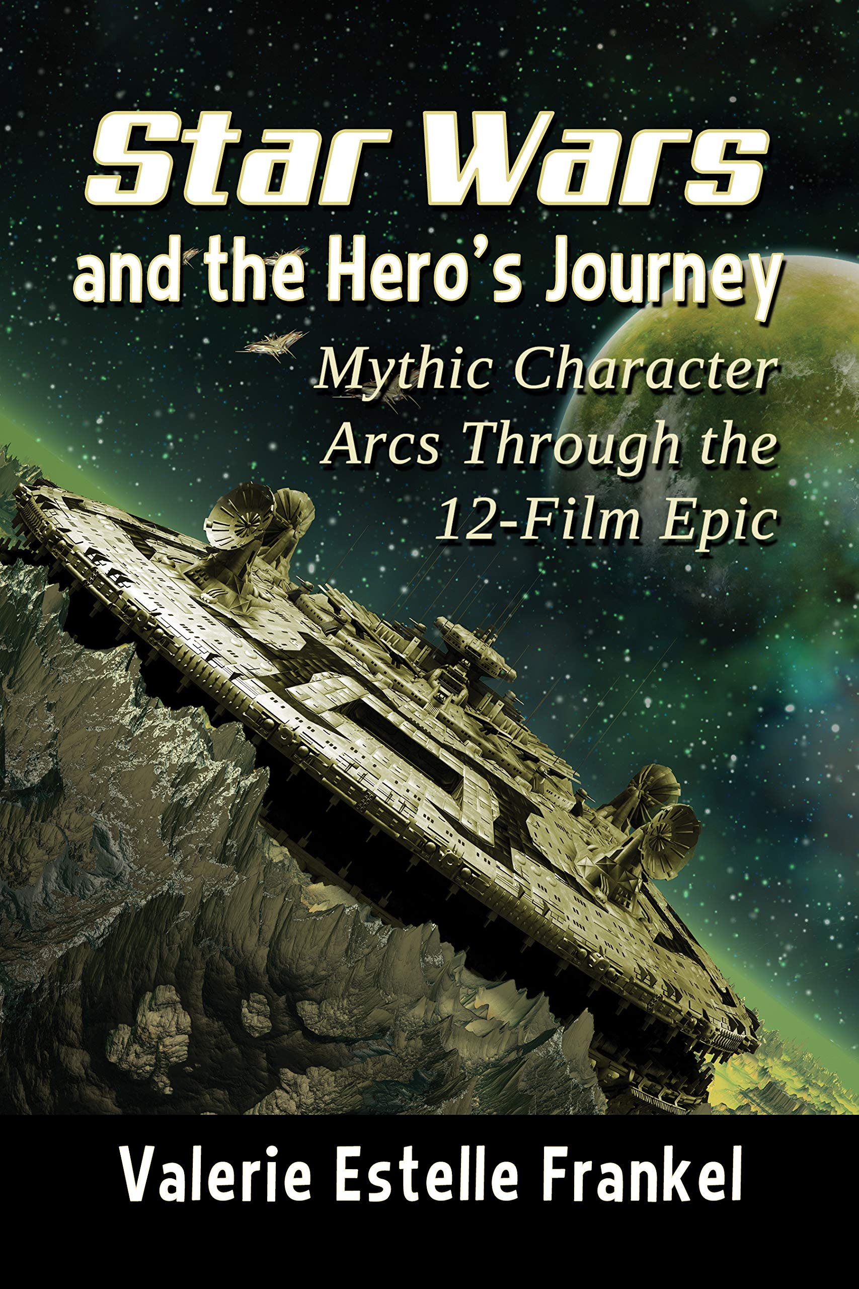 Cover of Star Wars and the Hero's Journey: Mythic Character Arcs Through the 12-Film Epic