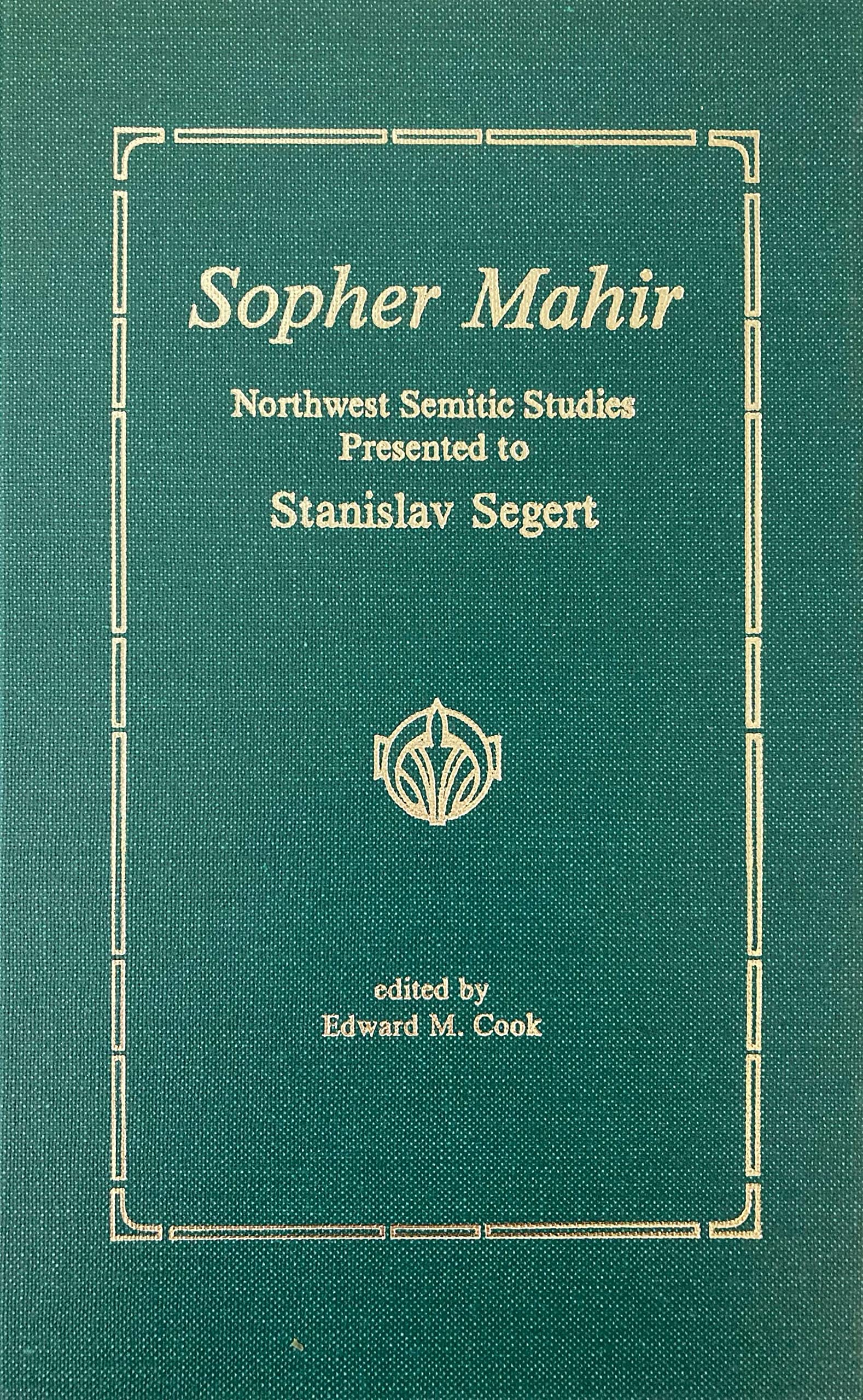 Sopher Mahir: Northwest Semitic Studies Presented to Stanislav Segert