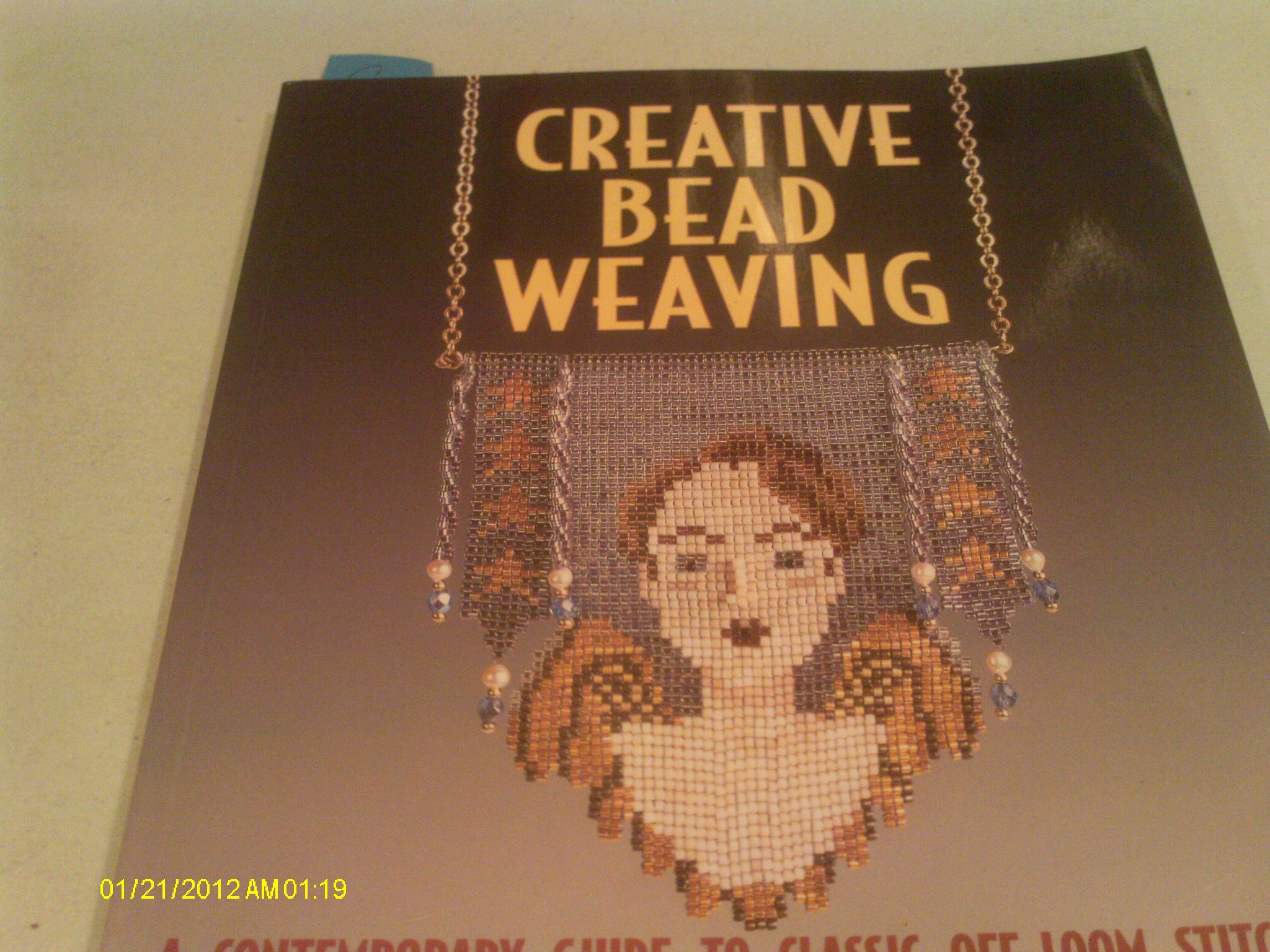 Creative Bead Weaving: A Contemporary Guide To Classic Off-Loom Stitches