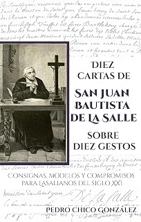 Diez cartas de san Juan Bautista de La Salle sobre diez gestos: Consignas, modelos y compromisos para lasalianos del siglo XXI (Spanish Edition)