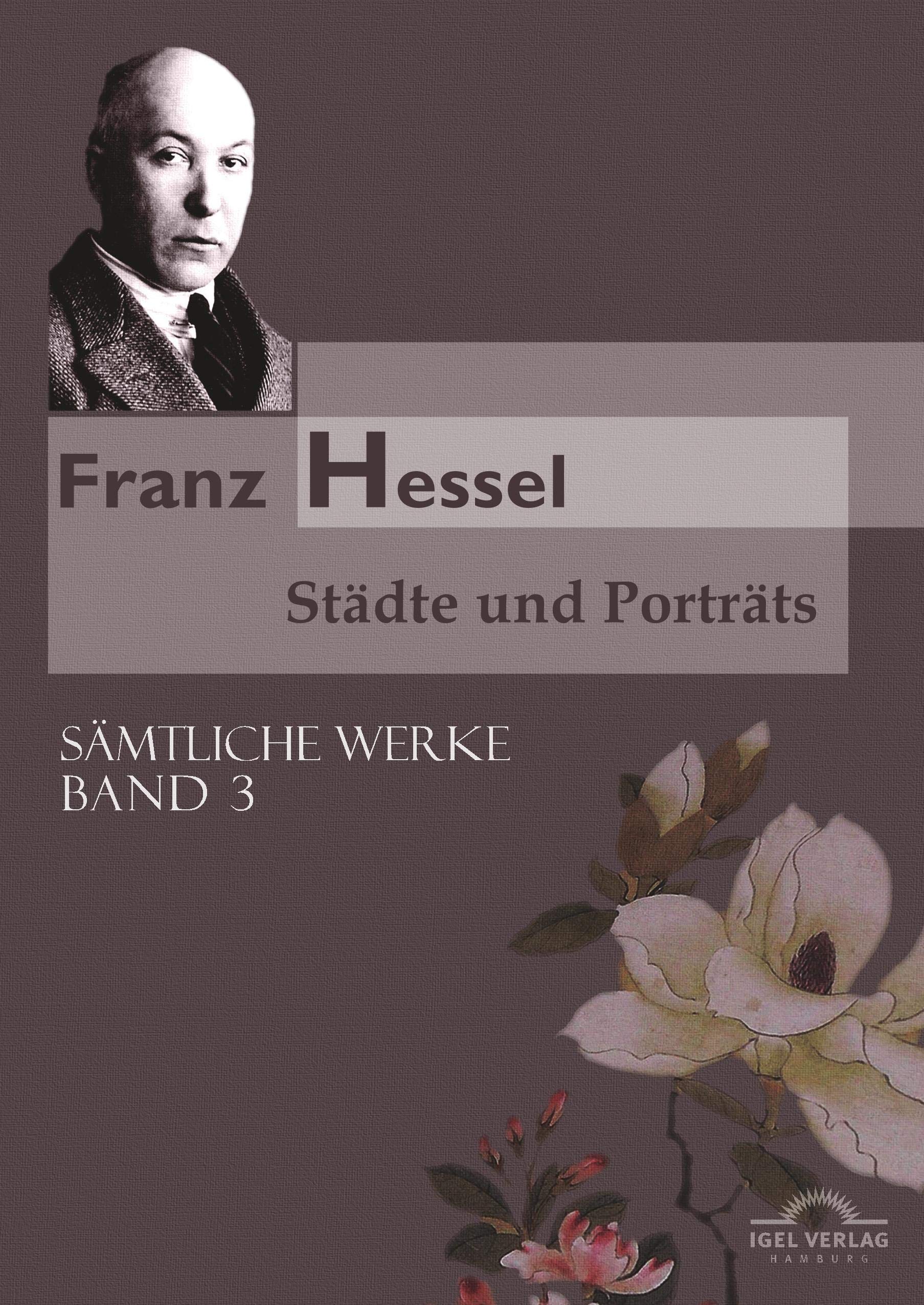 Franz Hessel: Städte und Porträts: Sämtliche Werke in 5 Bänden, Bd. 3