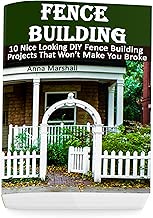 Fence Building: 10 Nice Looking DIY Fence Building Projects That Won’t Make You Broke: (DIY Project, Household, Cleaning, Organizing, Projects For House, Household Hacks, Clever Tips For Organizing)