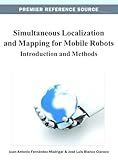 Simultaneous Localization and Mapping for Mobile Robots: Introduction and Methods