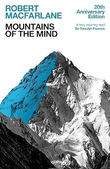 Mountains Of The Mind A History Of A Fascination Granta Books