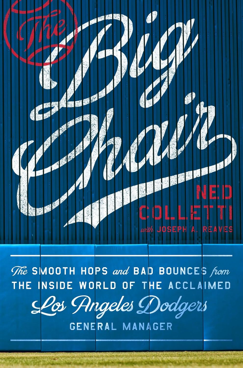 The Big Chair: The Smooth Hops and Bad Bounces from the Inside World of the Acclaimed Los Angeles Dodgers General Manager