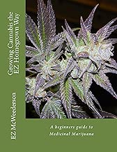 Growing Cannabis the EZ Homegrown Way: A Beginner's Guide to Growing Medicinal Marijuana