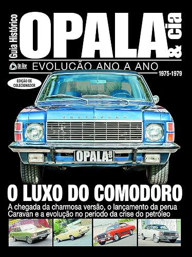 Guia histórico Opala &amp; cia - O luxo do Comodoro - Vol. 3: Evolução ano a ano