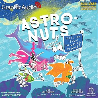 AstroNuts Mission Two: The Water Planet (Dramatized Adaptation) Audiobook by Jon Scieszka episode artwork