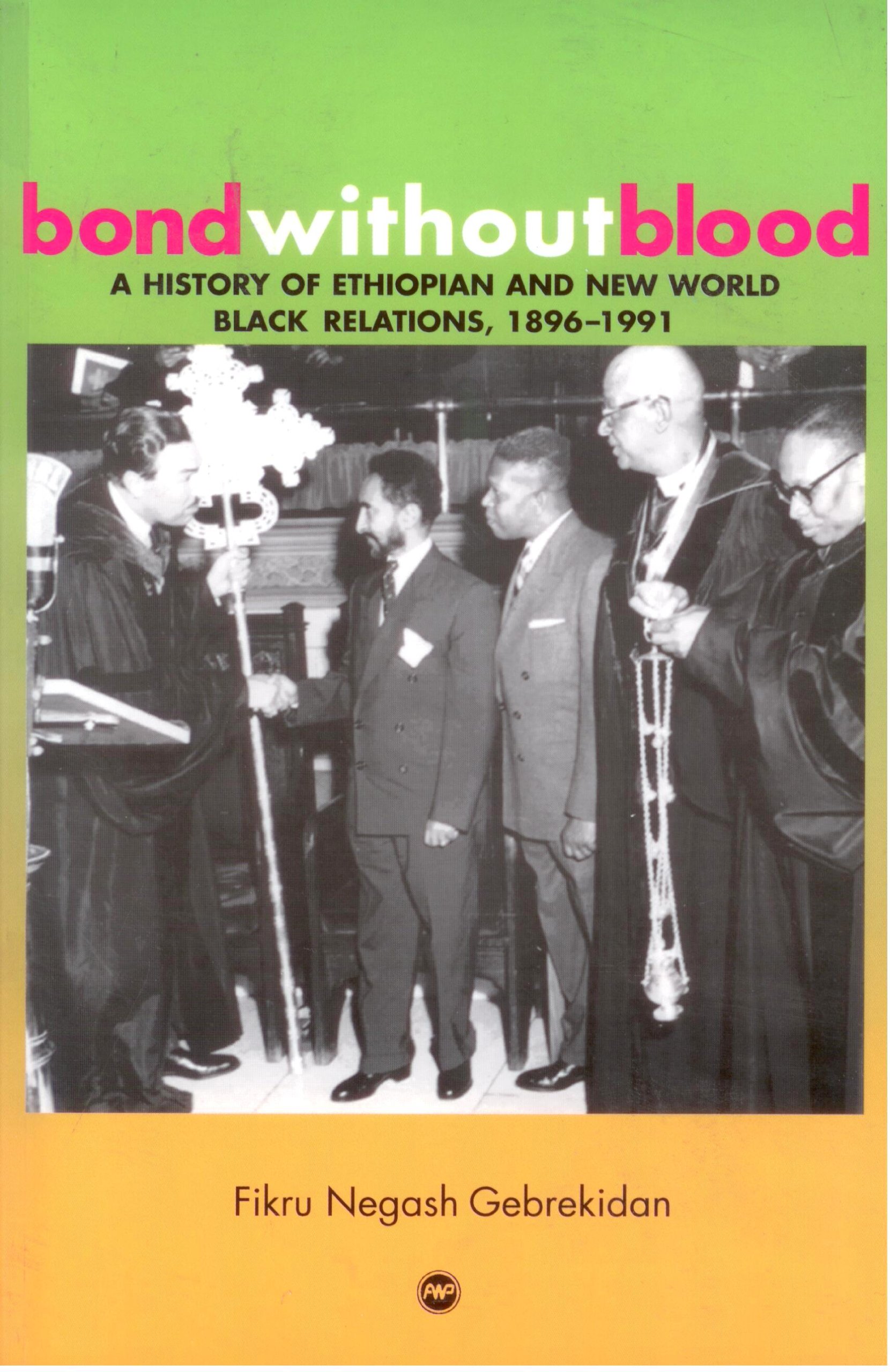 Buy Bond Without Blood: A History Of Ethiopian And New World Black Relations, 1896-1991 — BookShops.in