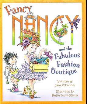 Fancy Nancy and the Fabulous Fashion Boutique Nancy opens a dazzling boutique of almost-new treasures, then saves her sisters rainy birthday with one fabulous idea