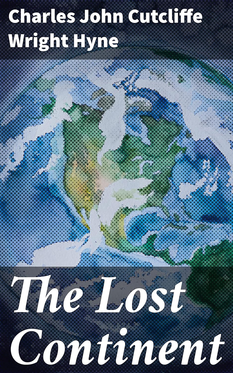 The Lost Continent: Exploring a New World of Mystery and Adventure ...