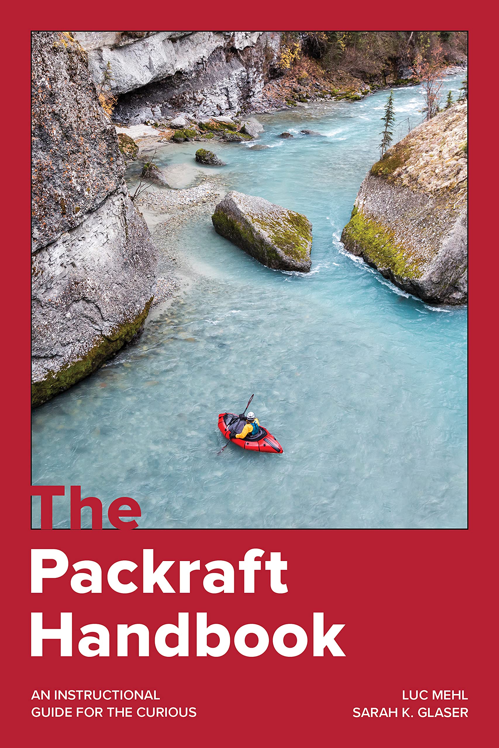 The Packraft Handbook: An Instructional Guide for the Curious
