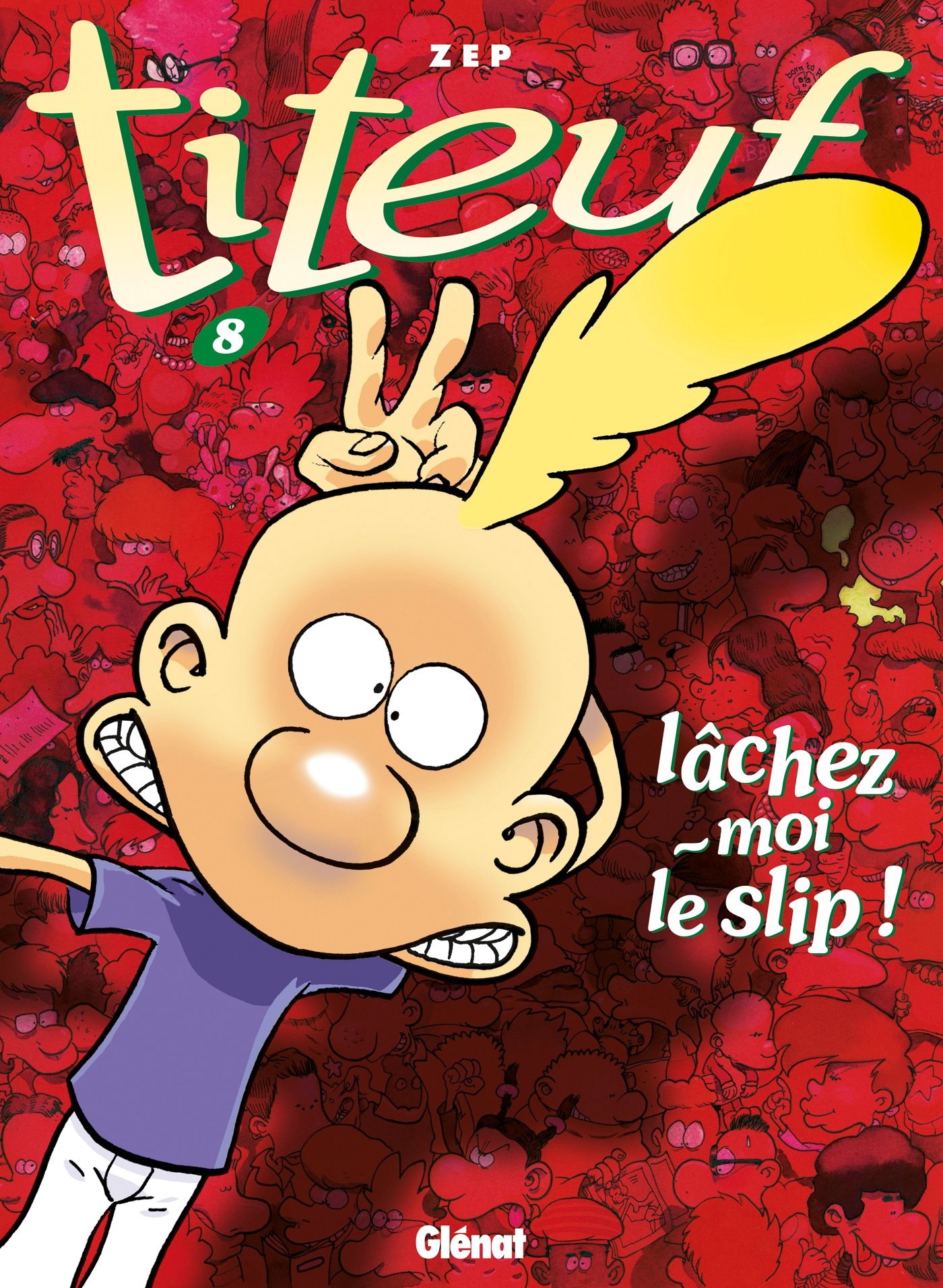 GLÉNAT BD Bande dessinée Titeuf tome 8 - Lâchez-moi le slip!