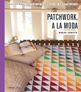 Rosas Crafts. Patchwork, a la moda: Colección Rosas Crafts de las tendencias más atractivas en Diy