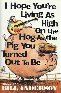 "I Hope You're Living As High on the Hog As the Pig You Turned Out to Be"